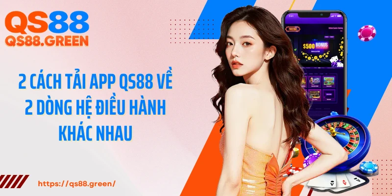 2 Cách tải app QS88 về 2 dòng hệ điều hành khác nhau