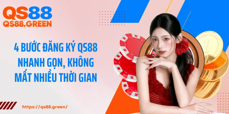 4 Bước đăng ký QS88 nhanh gọn, không mất nhiều thời gian