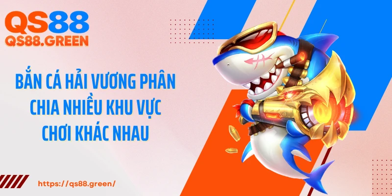 Bắn cá Hải Vương phân chia nhiều khu vực chơi khác nhau