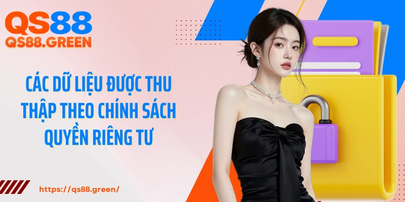 Các dữ liệu được thu thập theo chính sách quyền riêng tư
