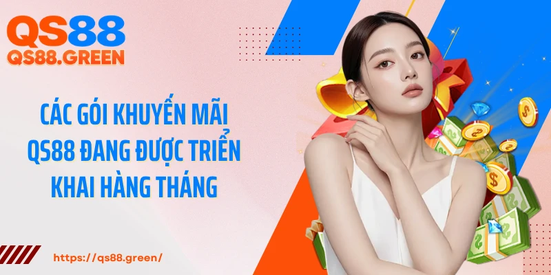 Các gói khuyến mãi QS88 đang được triển khai hàng tháng