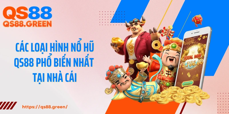 Các loại hình nổ hũ QS88 phổ biến nhất tại nhà cái