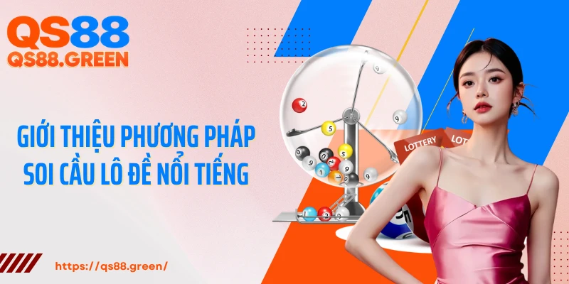 Giới thiệu phương pháp soi cầu lô đề nổi tiếng