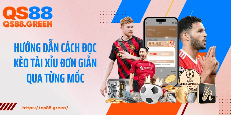 Hướng dẫn cách đọc kèo tài xỉu đơn giản qua từng mốc
