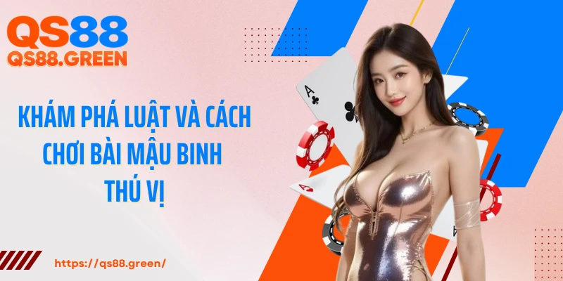 Khám phá luật và cách chơi bài mậu binh thú vị