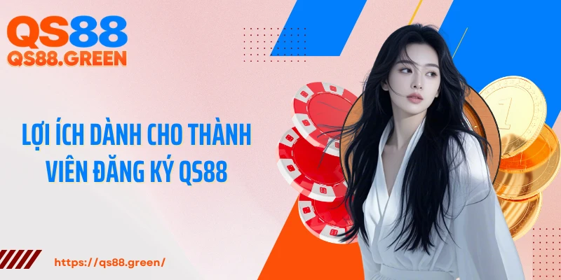 Lợi ích dành cho thành viên đăng ký QS88