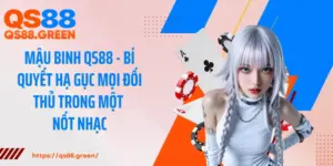 Mậu Binh QS88 - Bí Quyết Hạ Gục Mọi Đối Thủ Trong Một Nốt Nhạc