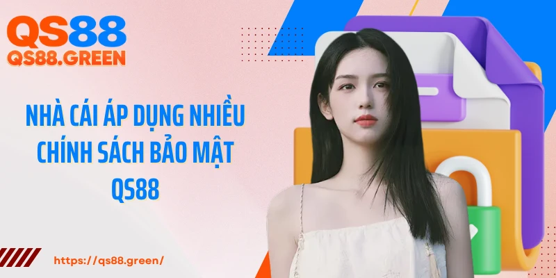 Nhà cái áp dụng nhiều chính sách bảo mật QS88