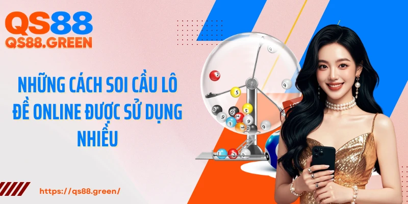 Những cách soi cầu lô đề online được sử dụng nhiều
