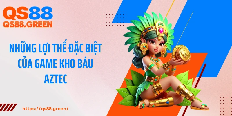 Những lợi thế đặc biệt của game kho báu Aztec