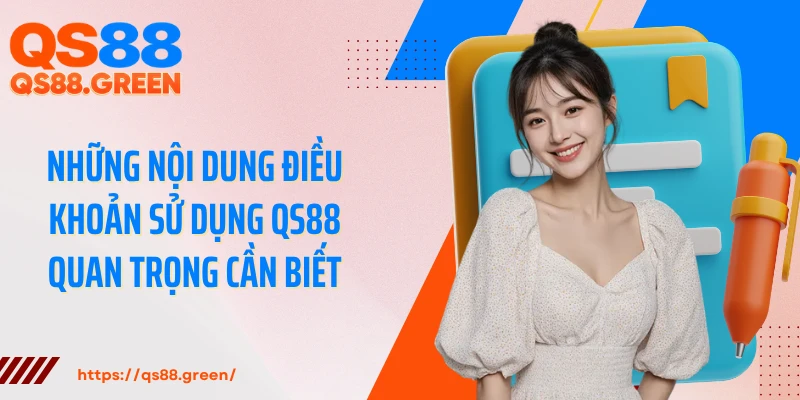 Những nội dung điều khoản sử dụng QS88 quan trọng cần biết