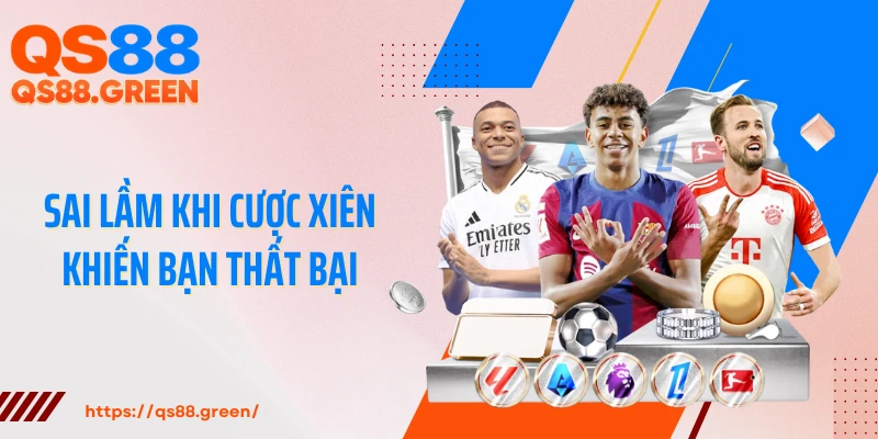 Sai lầm khi cược xiên khiến bạn thất bại