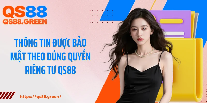 Thông tin được bảo mật theo đúng quyền riêng tư QS88