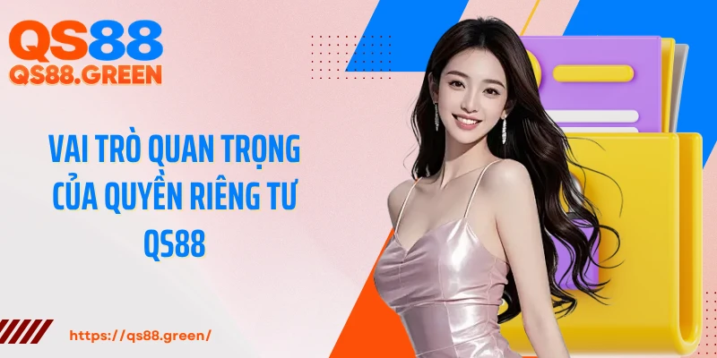 Vai trò quan trọng của quyền riêng tư QS88